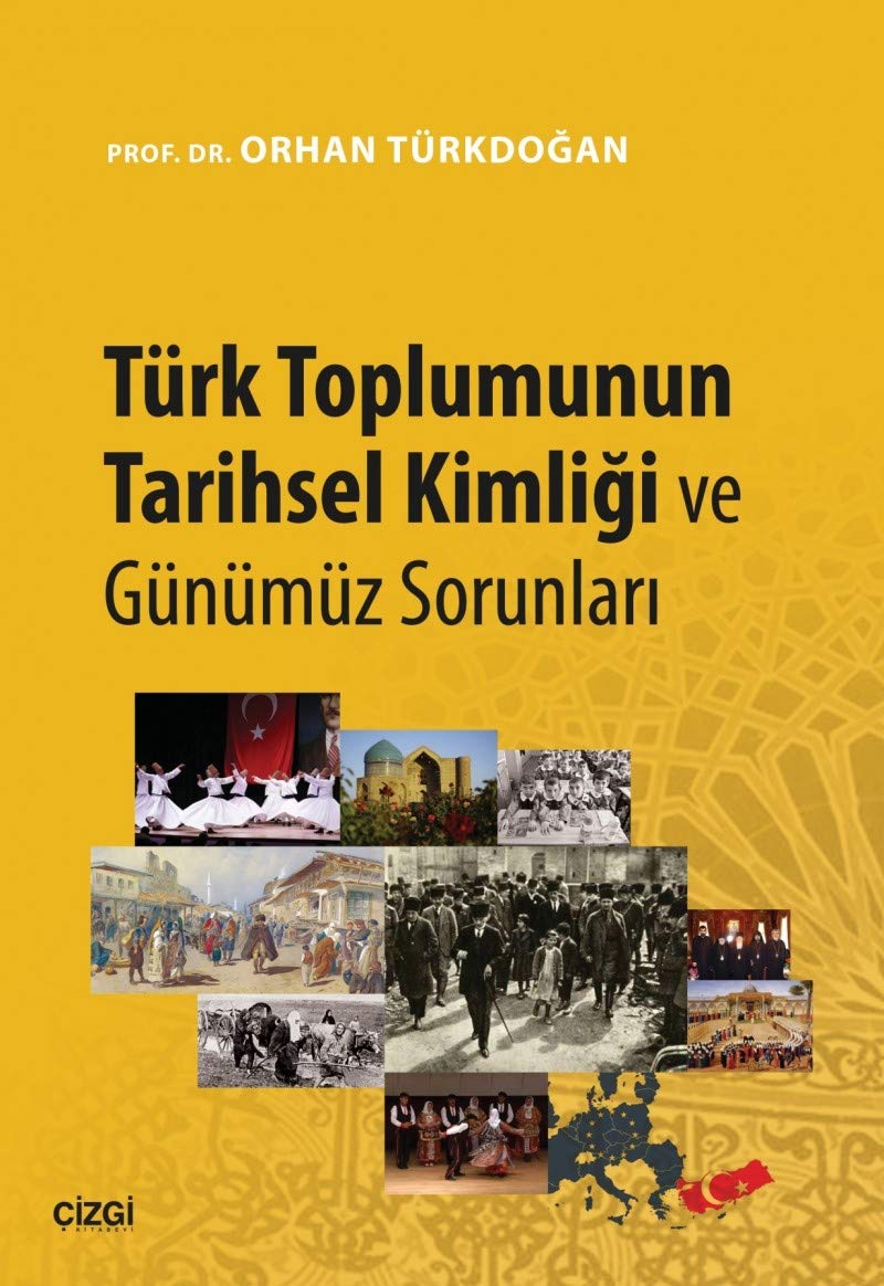 Turk Toplumunun Tarihsel Kimligi ve Gunumuz Sorunlari Books