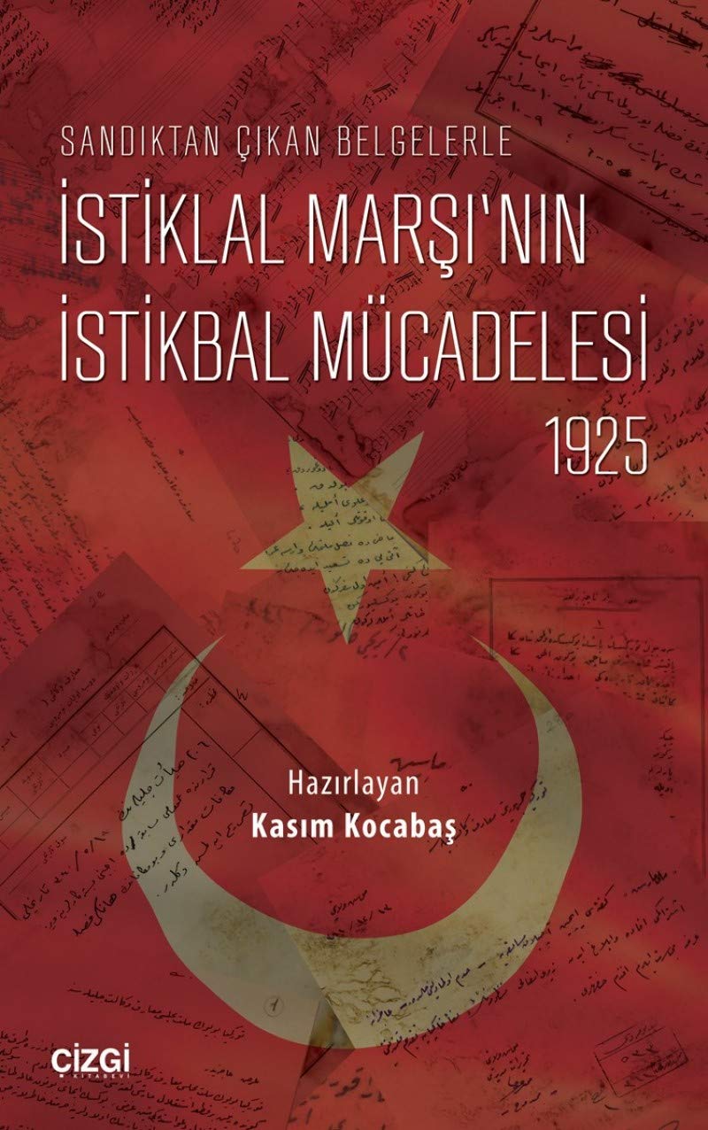 Istiklal Marsi’nin Istikbal Mücadelesi : Sandiktan Cikan Belgelerle Books