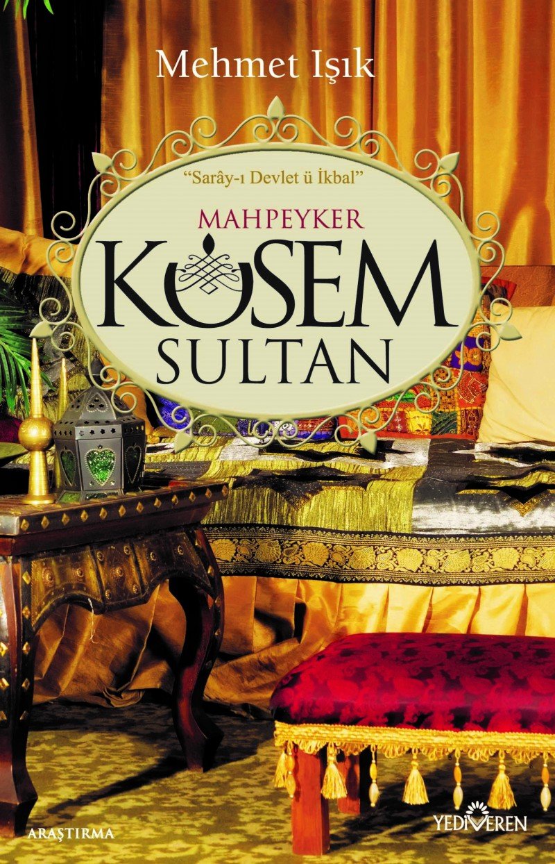 Mahpeyker Kösem Sultan: Saray-ı Devlet ü İkbal book