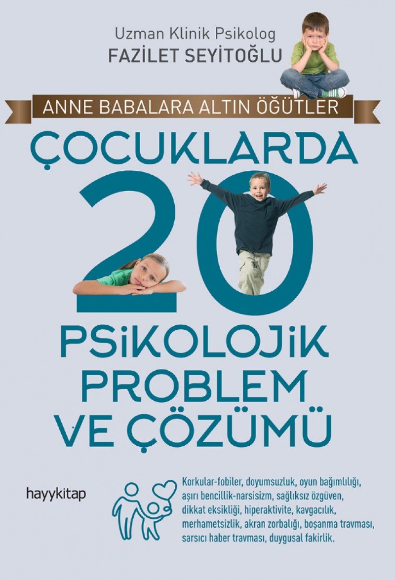 Cocuklarda 20 Psikolojik Problem ve Cözümü: Anne Babalara Altin Ögütler: Anne Babalara Altın Öğütler Psychology