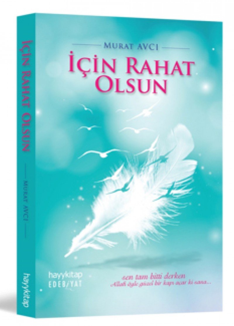 İçin Rahat Olsun: Sen tam bitti derken Allah öyle güzel bir kapı açar ki sana... Essays & Short Stories