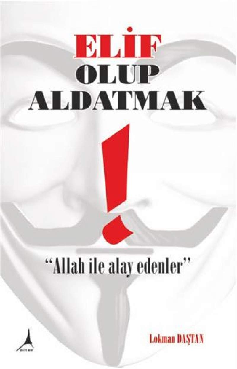 Elif Olup Aldatmak: Allah Ile Alay Edenler: Allah İle Alay Edenler Books