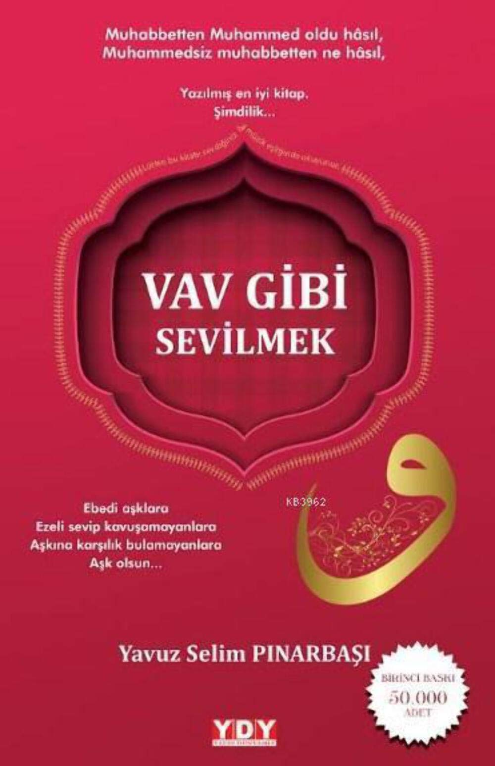 Vav Gibi Sevilmek: Ebedi aşklara, Ezeli sevip kavuşamayanlara, Aşkına karşılık bulamayanlara, Aşk olsun... Books