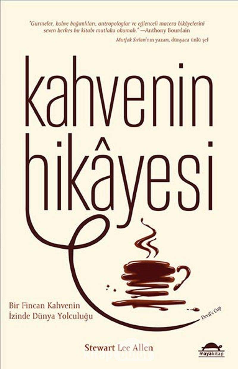 Kahvenin Hikayesi: Bir Fincan Kahvenin Izinde Dünya Yolculugu: Bir Fincan Kahvenin İzinde Dünya Yolculuğu Contemporary literature Books