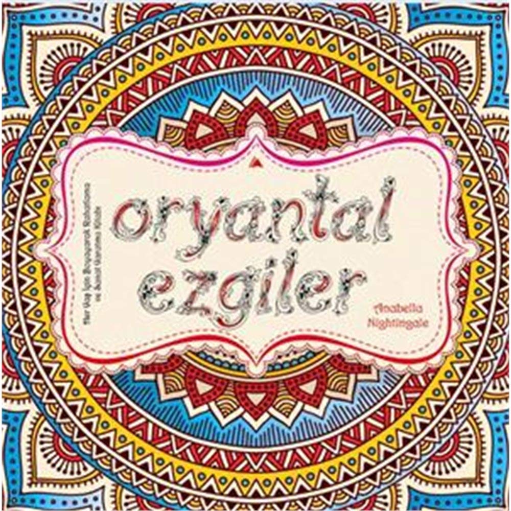Oryantal Ezgiler: Her Yaş için Boyayarak Rahatlama ve Sanat Yaratma Kitabı Contemporary literature