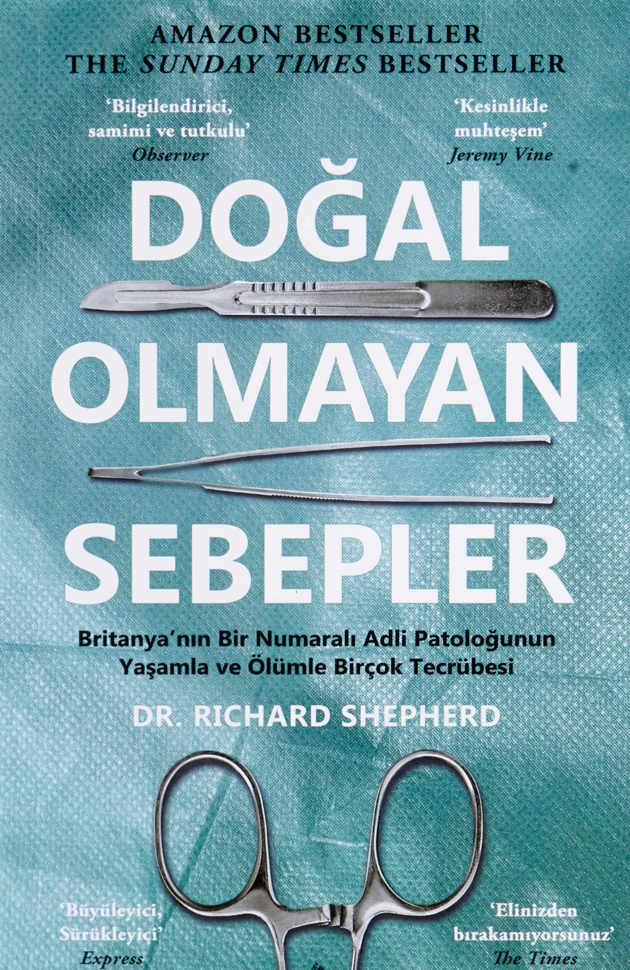 Doğal Olmayan Sebepler: Britanya’nın Bir Numaralı Adli Patoloğunun Yaşamla ve Ölümle Birçok Tecrübesi Art & Literature