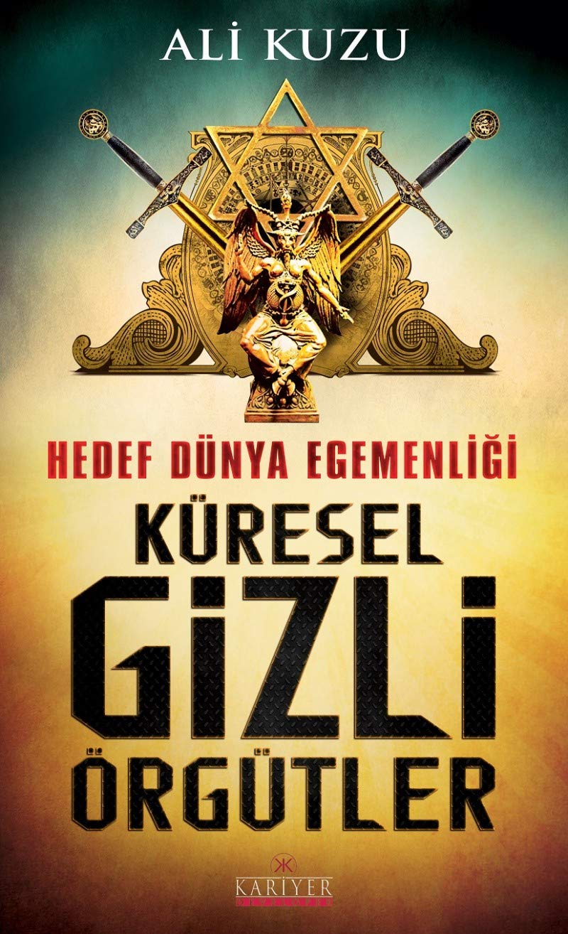 Küresel Gizli Örgütler: Hedef Dünya Egemenligi Politics & History