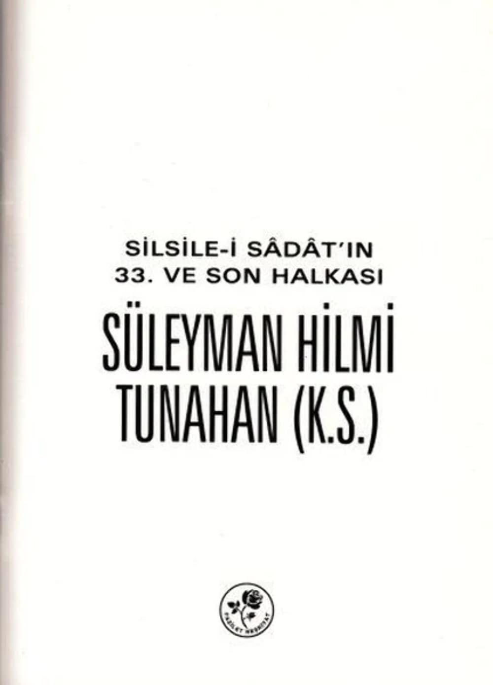 Silsile-i Sadat'ın 33. ve Son Halkası Süleyman Hilmi Tunahan Books