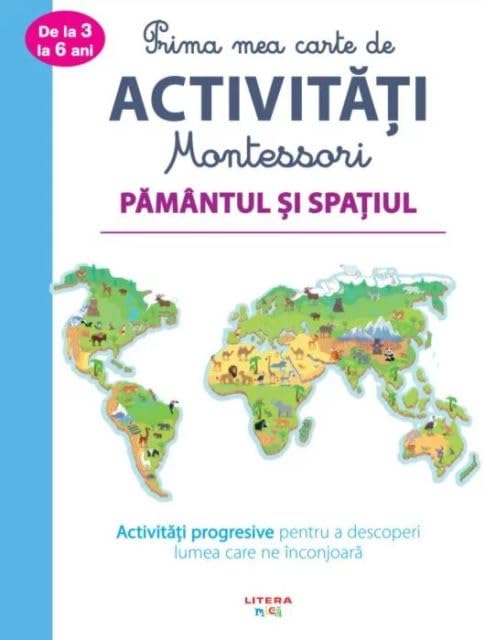 Prima Mea Carte De Activitati Montessori. Pamantul Si Spatiul Tiptoi & Games