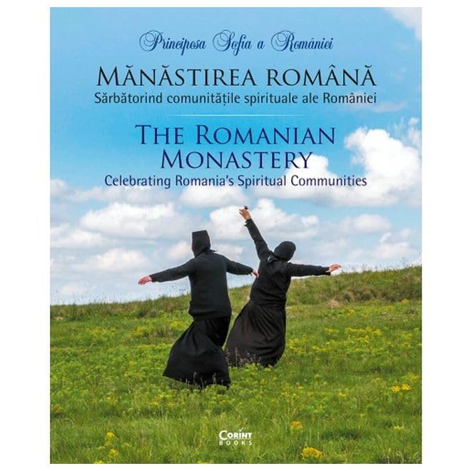 Manastirea Romana. Sarbatorind Comunitatile Spirituale Ale Romaniei Politics & History