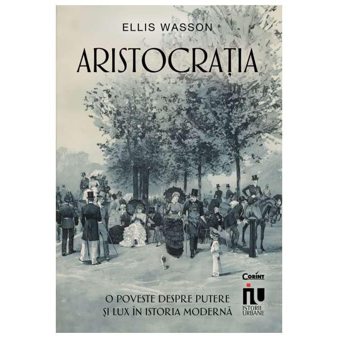 Aristocratia. O Poveste Despre Putere Si Lux In Istoria Moderna Politics & History