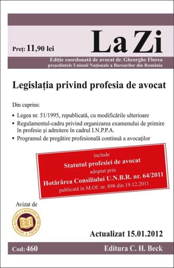 LEGISLATIA PRIVIND PROFESIA DE AVOCAT - LA ZI 460 ACTUALIZAT 15012012 Books