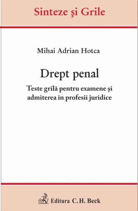 DREPT PENAL TESTE GRILA PENTRU EXAMENE SI ADMITERE IN PROFESII JURIDICE Books