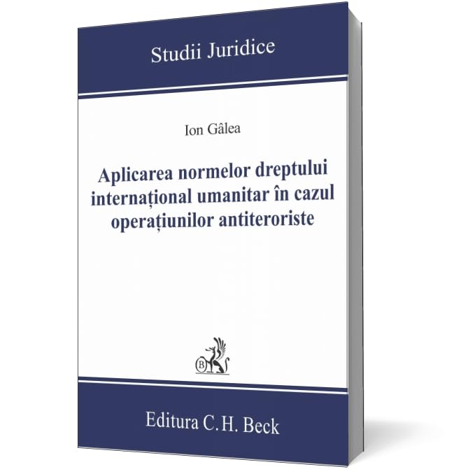 APLICAREA NORMELOR DREPTULUI INTERNATIONAL UMANITAR IN CAZUL OPERATIUNILOR ANTITERORISTE Books