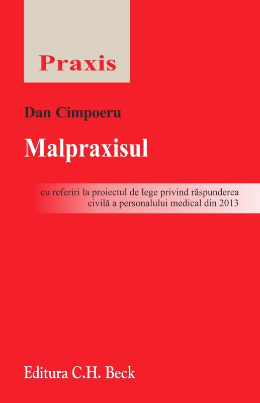 MALPRAXISUL CU REFERIRI LA PROIECTUL DE LEGE PRIVIND RASPUNDEREA CIVILA A PERSOANALULUI MEDICAL DIN 2013 Books