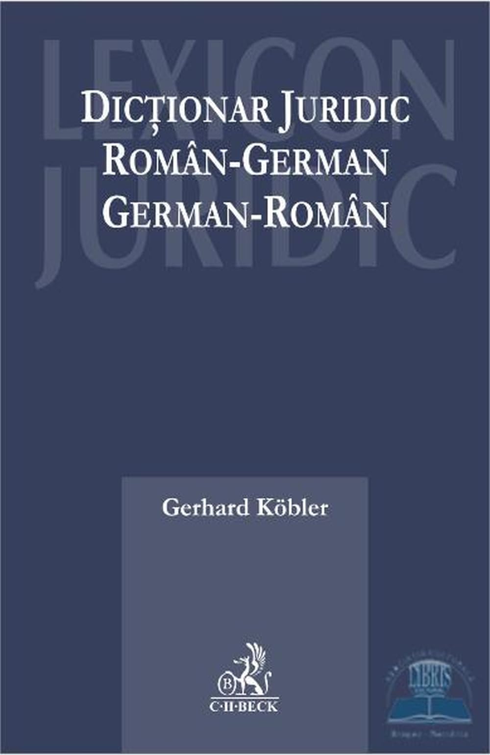 Dictionar juridic roman-german, german-roman ed.2015 - Gerhard Kobler Books