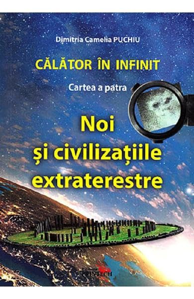Calator In Infinit. Cartea A Patra. Noi Si Civilizatiile Extraterestre Religion & Esotericism