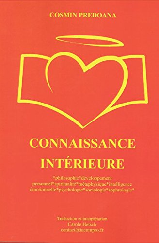 CONNAISSANCE INTÉRIEURE: *philosophie*développement personnel*spiritualité*métaphysique*intelligence émotionnelle*psychologie*sociologie*sophrologie* book