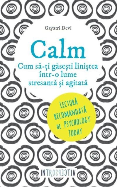 CALM CUM SA-TI GASESTI LINISTEA INTR-O LUME STRESANTA SI AGITATA Books