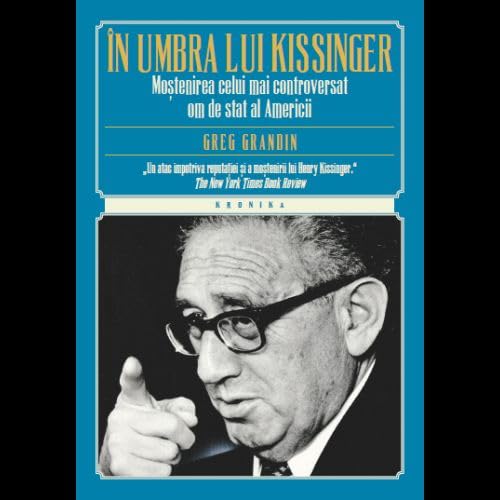 In Umbra Lui Kissinger Politics & History