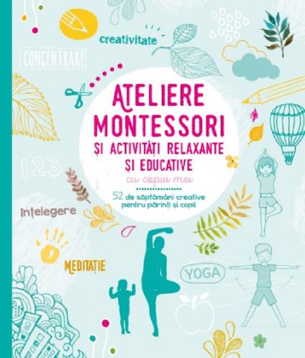 Ateliere Montessori si activitati relaxante si educative cu copiii mei - Laetitia Ganglion Bigorda, Sophie de Mullenheim, Shobana R. Vinay book