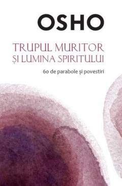 Trupul muritor si lumina spiritului Books