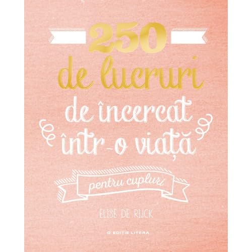 250 De Lucruri De Incercat Intr-O Viata Pentru Cupluri book