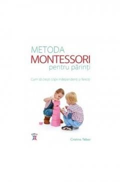 Metoda Montessori pentru parinti. Cum sa cresti copii independenti si fericiti. Books