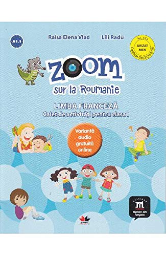 ZOOM SUR LA ROUMANIE LIMBA FRANCEZA CAIET DE ACTIVITATI PENTRU CLASA I Books