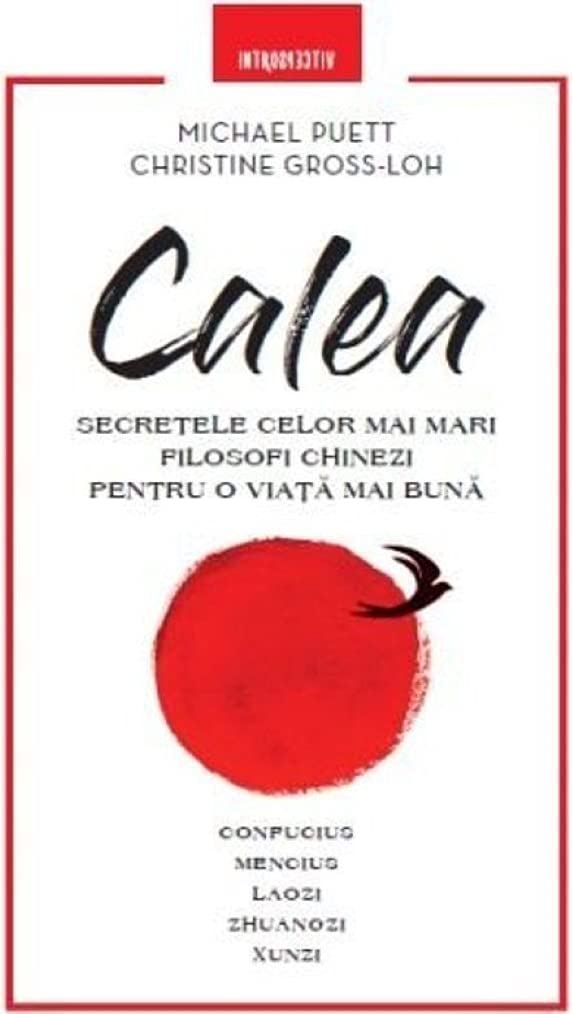 Calea. Secretele Celor Mai Mari Filosofi Chinezi Pentru O Viata Mai Buna Learning & Reference