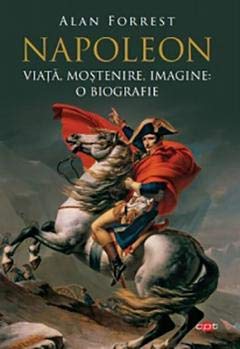 NAPOLEON VIATA MOSTENIRE IMAGINE O BIOGRAFIE CARTE PENTRU TOTI Books