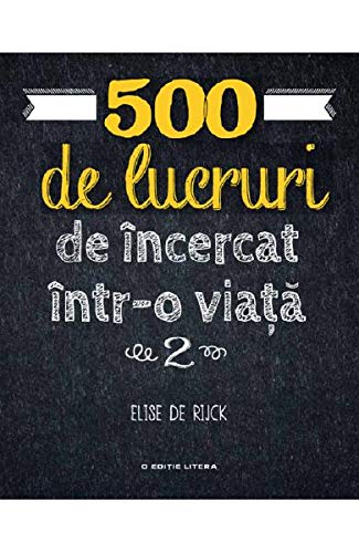 500 DE LUCRURI DE INCERCAT INTR-O VIATA VOL 2 Books