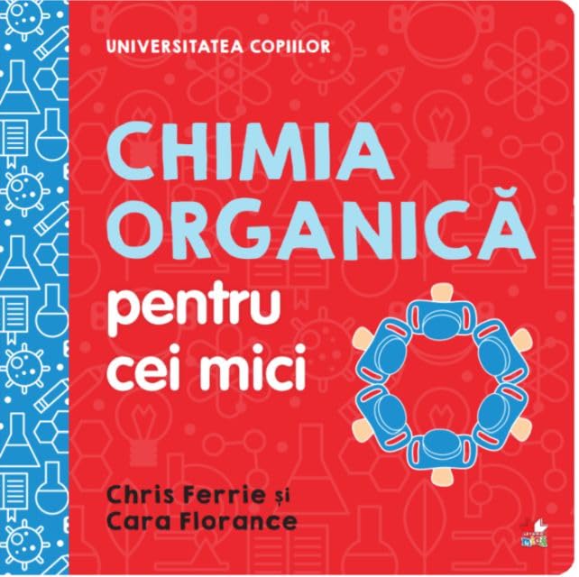 Universitatea Copiilor. Chimia Organica Pentru Copii Mici Non-fiction