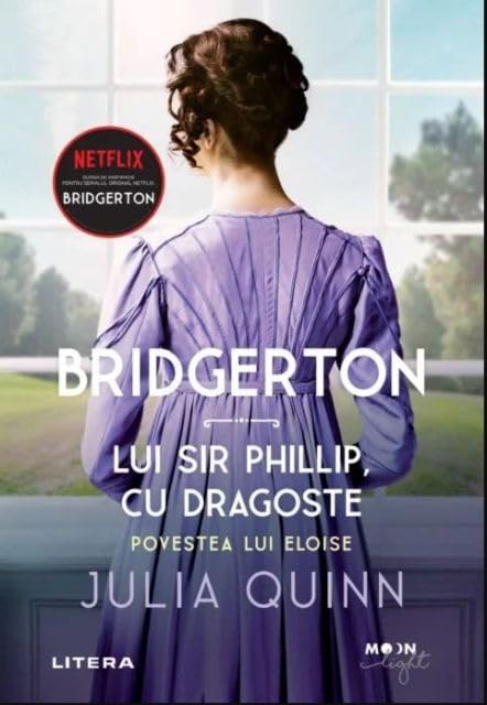 Bridgerton. Lui Sir Phillip, Cu Dragoste. Povestea Lui Eloise Contemporary Romance