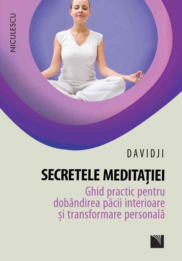 Secretele meditatiei. Ghid practic pentru dobandirea pacii interioare si transformare personala Learning & Reference