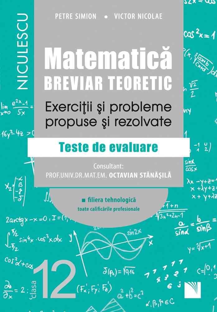 Matematica, clasa a XII-a. Breviar teoretic. Exercitii si probleme propuse si rezolvate. Filiera tehnologica, toate calificarile profesionale Religion & Esotericism