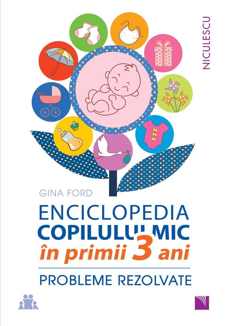 Enciclopedia Copilului Mic In Primii 3 Ani. Probleme Rezolvate book