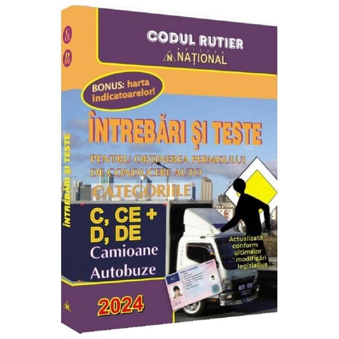 Intrebari Si Teste Pentru Obtinerea Permisului De Conducere Auto. Categoriile C, Ce + D, De Books