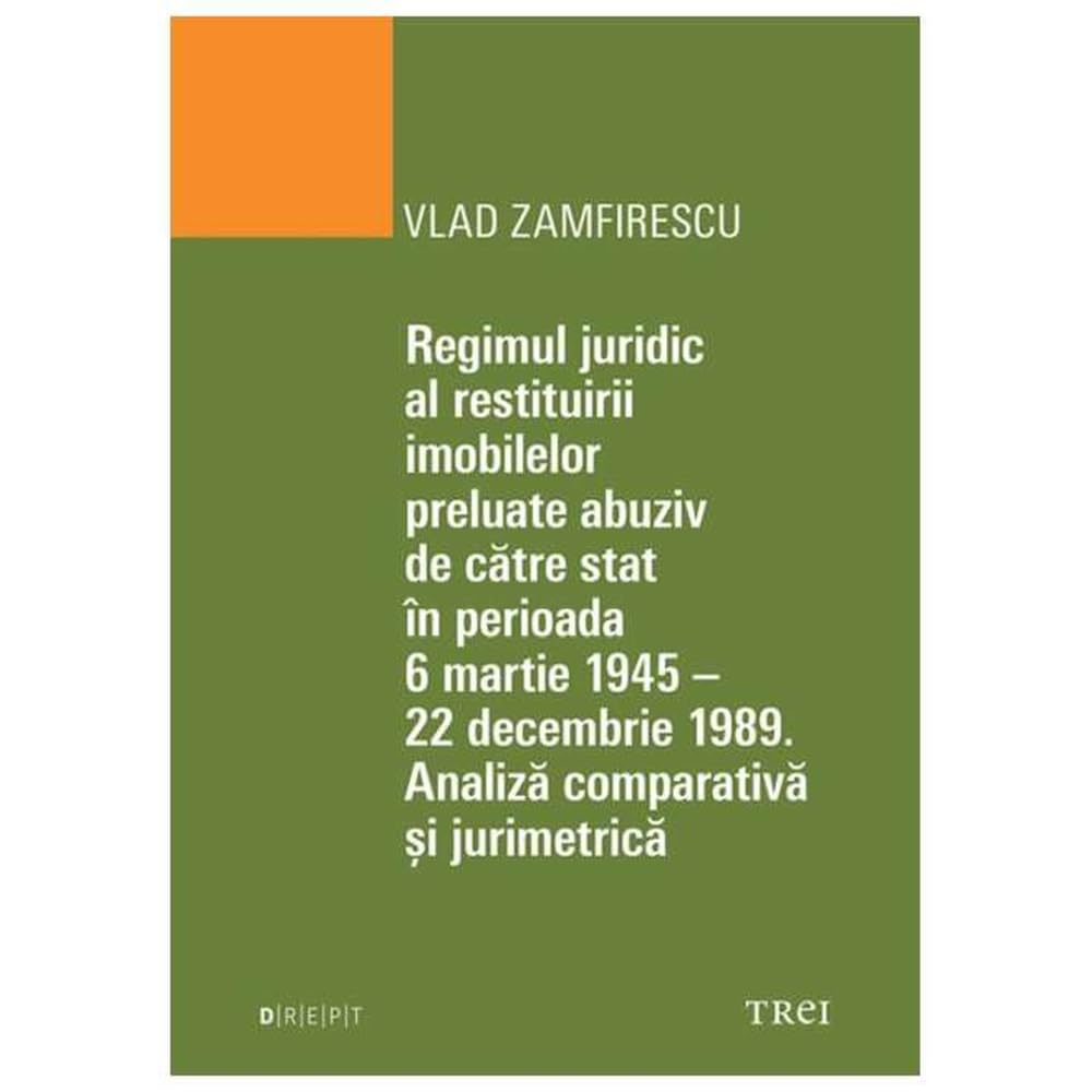 Regimul Juridic Al Restituirii Imobilelor Preluate Abuziv De Catre Stat book