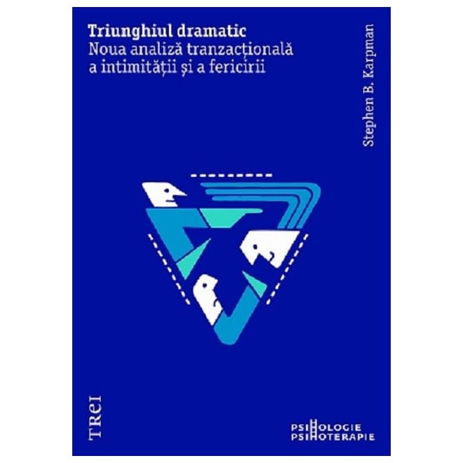 Triunghiul Dramatic. Noua Analiza Tranzactionala A Intimitatii Si A Fericirii Psychology