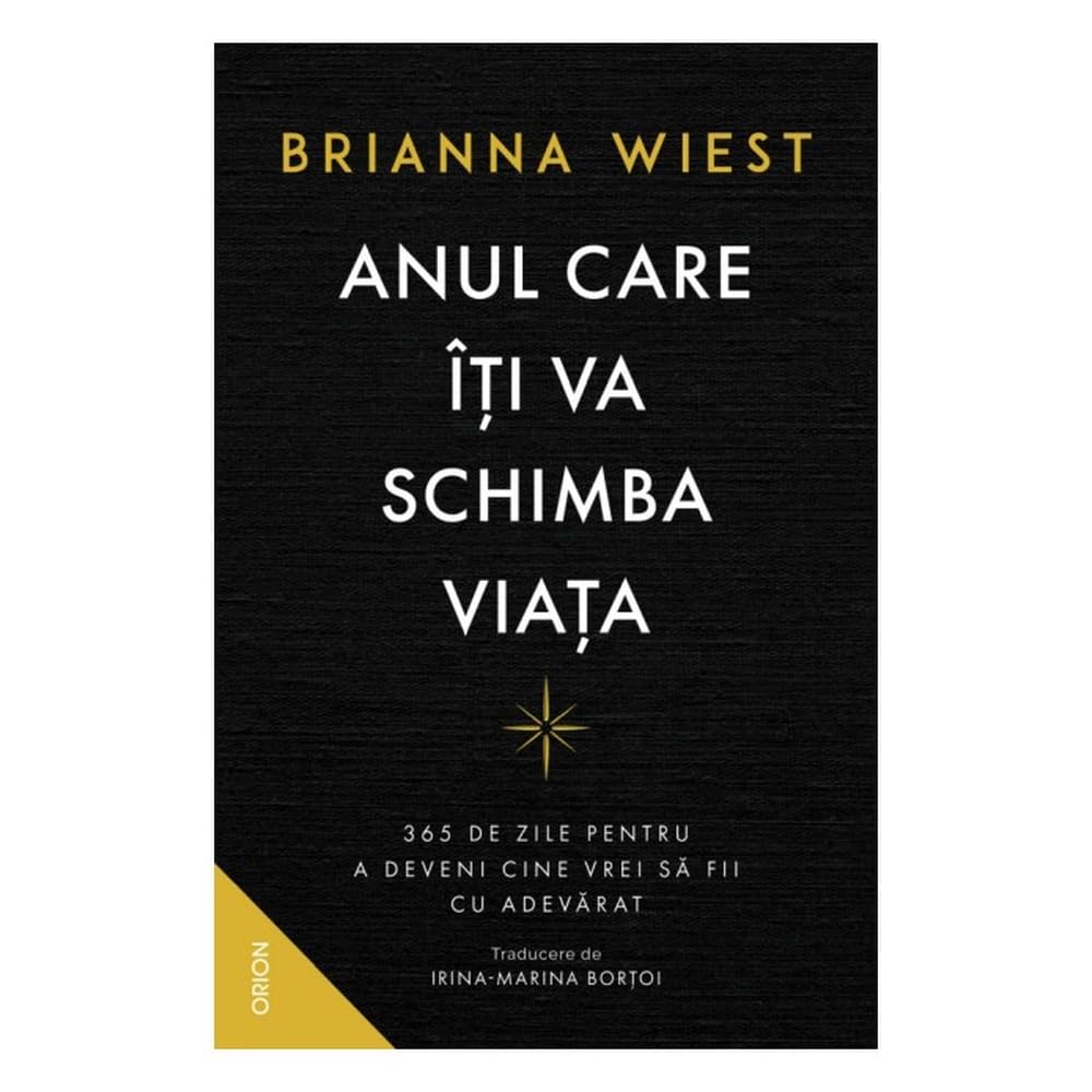 Anul Care Iti Va Schimba Viata. 365 De Zile Pentru A Deveni Cine Vrei Sa Fii Cu Adevarat Learning & Reference