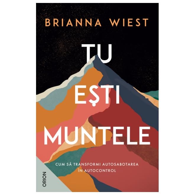 Tu Esti Muntele. Cum Sa Transformi Autosabotarea In Autocontrol Learning & Reference