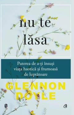 NU TE LASA PUTEREA DE A-TI INSUSI VIATA HAOTICA SI FRUMOASA DE LUPTATOARE Books