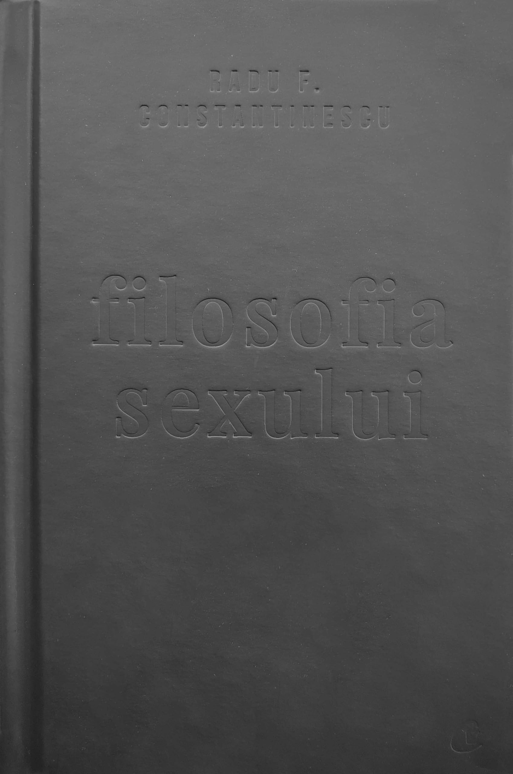 Filosofia sexului. Editie necenzurata - Radu F. Constantinescu book
