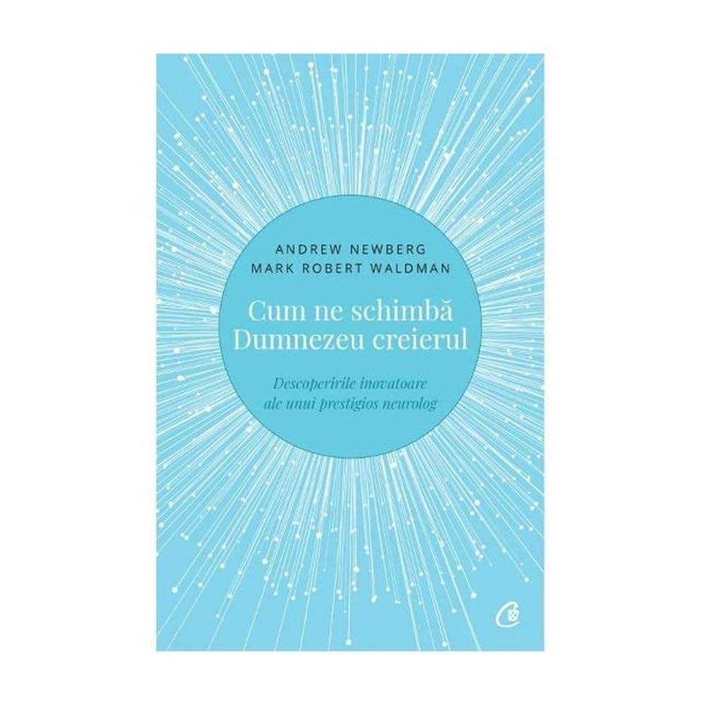 Cum Ne Schimba Dumnezeu Creierul book