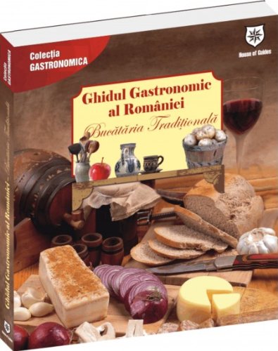 Ghidul Gastronomic al Romaniei - Bucataria Traditionala Books