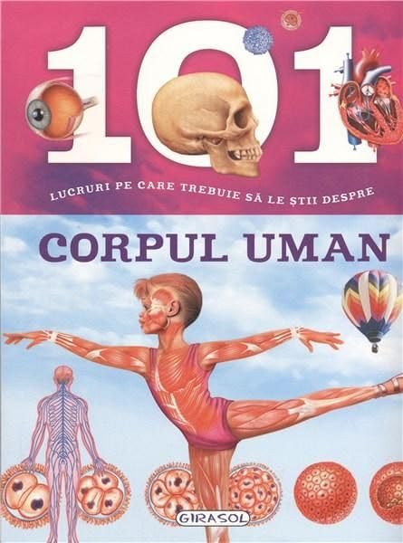 101 Lucruri Pe Care Trebuie Sa Le Stii Despre Corpul Uman Non-fiction
