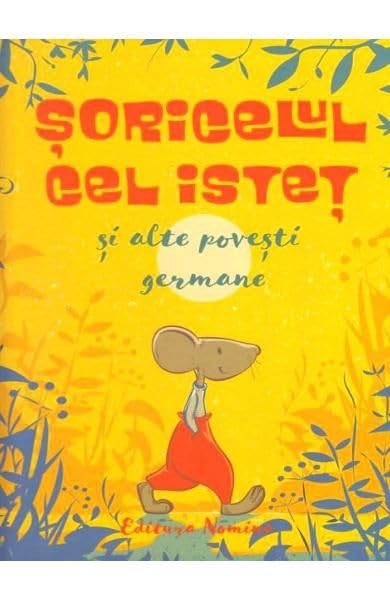 Soricelul Cel Istet Si Alte Povesti Germane book