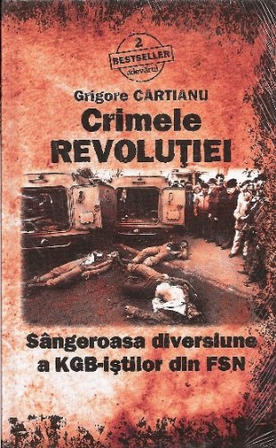 Crimele Revolutiei : Sangeroasa diversiune a KGB-i book