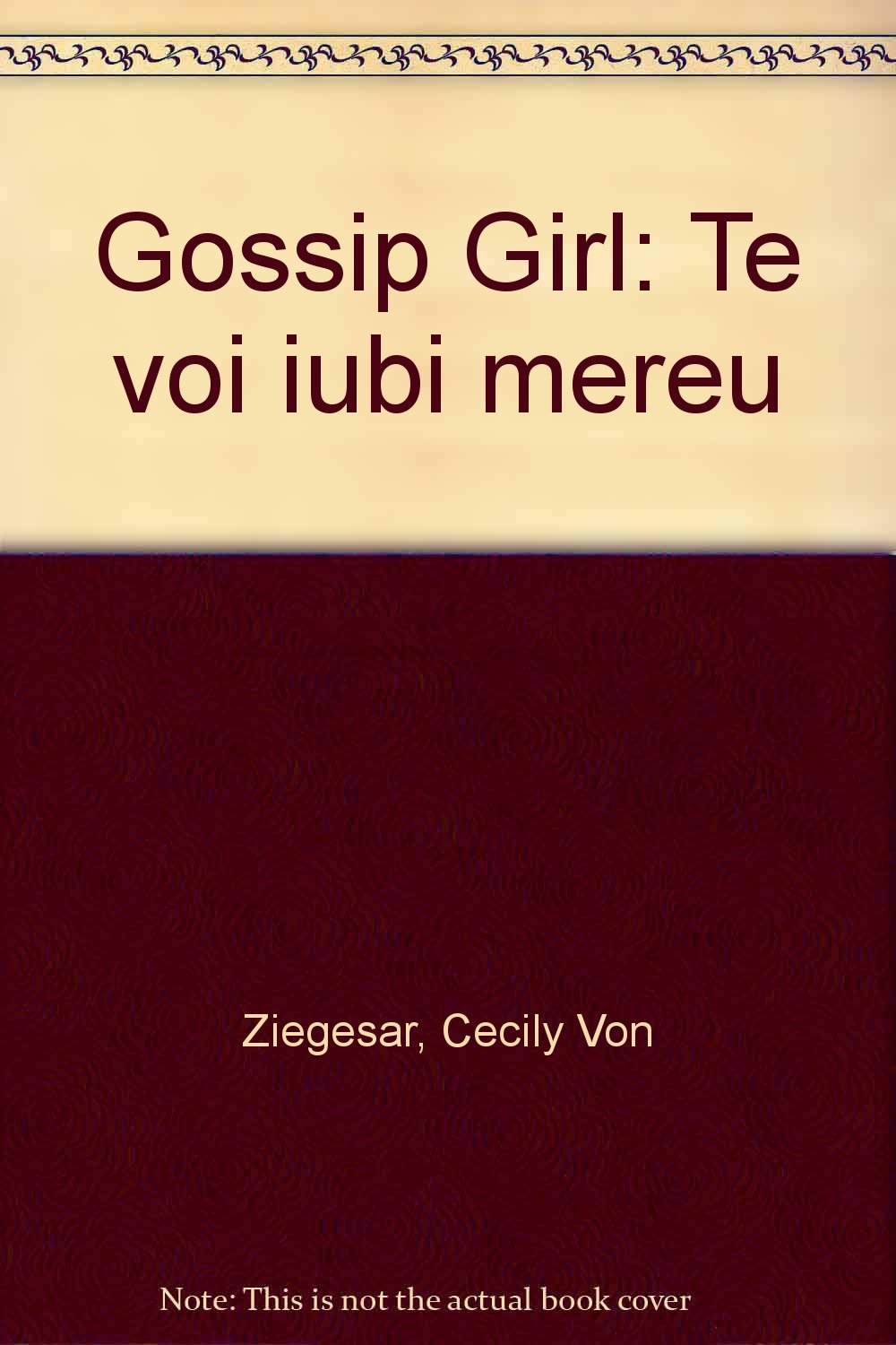 GOSSIP GIRL TE VOI IUBI MEREU Books